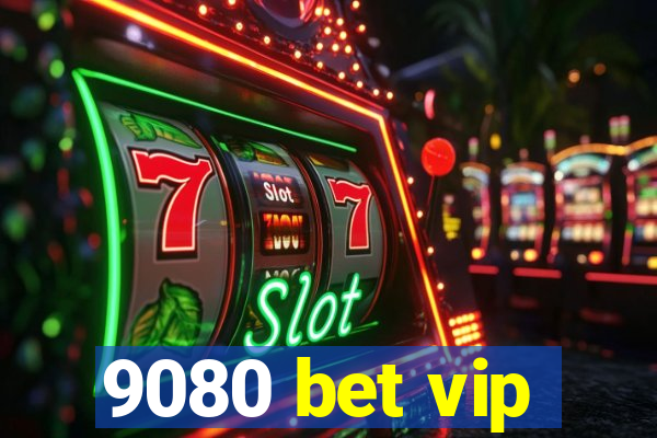 9080 bet vip